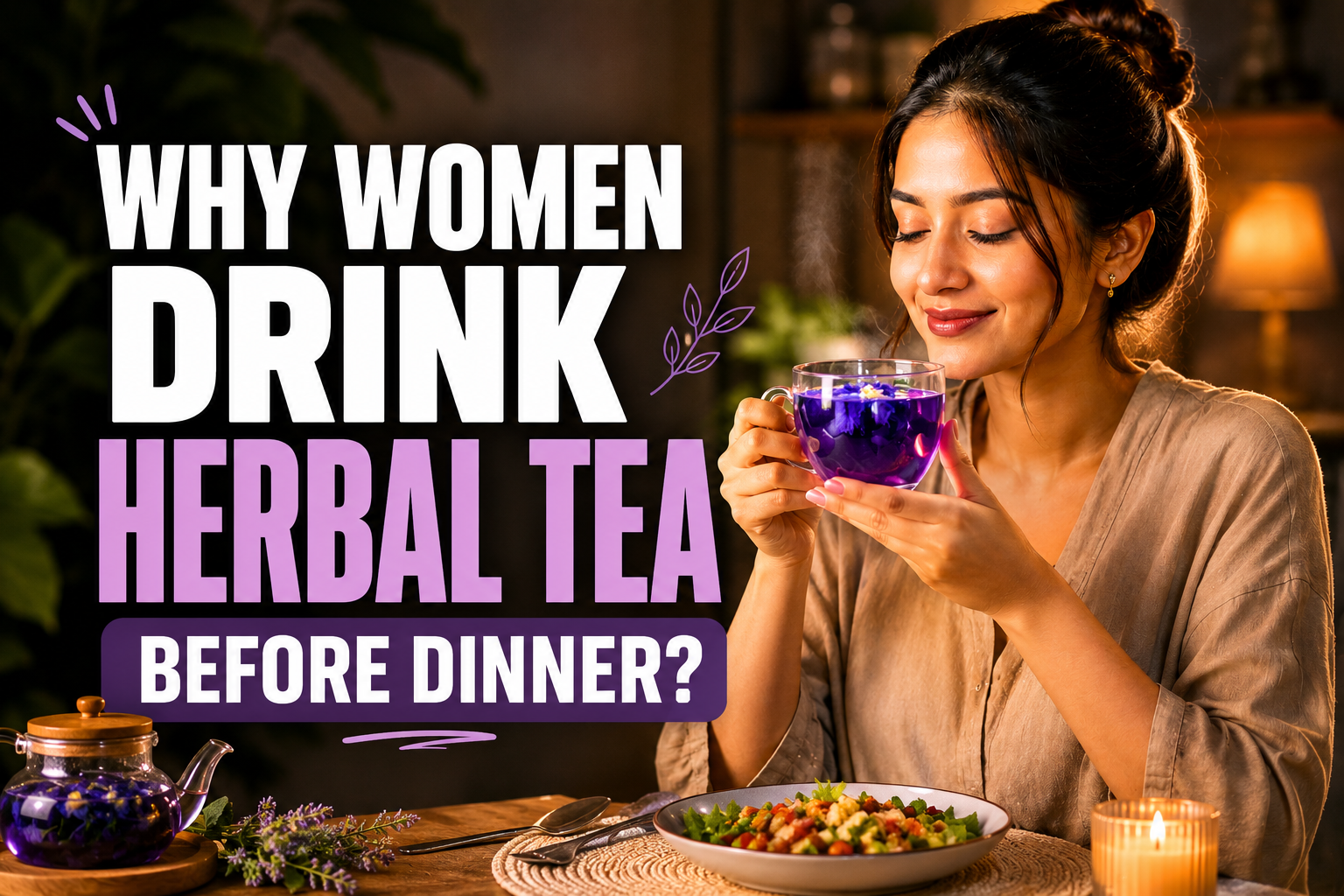 Why Thousands of Women Drink Herbal Tea Before Dinner?